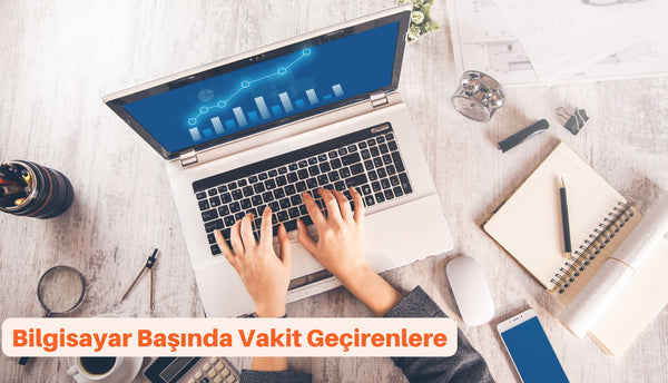 Bilgisayar Başında Vakit Geçirenlere